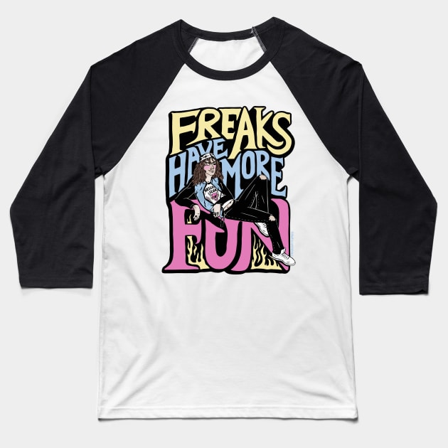 Freaks Have More Fun Baseball T-Shirt by awfullyadorable